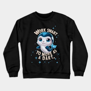 WORK SMART NOT HARD, LITTLE DART! Crewneck Sweatshirt